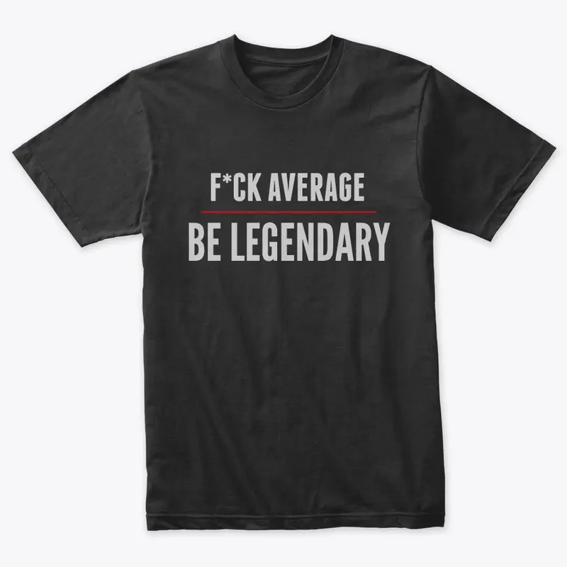 Eff Average/Be Legendary